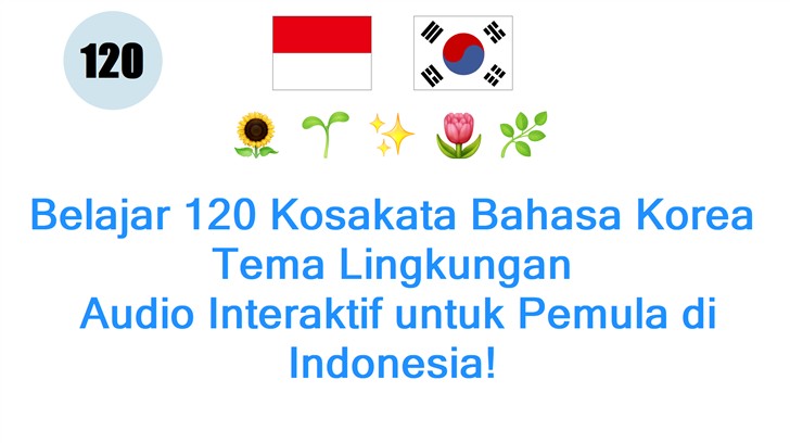 Belajar 120 Kosakata Bahasa Korea Tema Lingkungan: Audio Interaktif untuk Pemula di Indonesia!